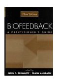 Biofeedback, Third Edition A Practitioner's Guide 3rd 9781572308459 Front Cover