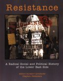 Resistance A Radical Social and Political History of the Lower East Side  9781583227459 Front Cover