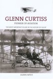Glenn Curtiss Pioneer of Aviation 2007 9781599211459 Front Cover