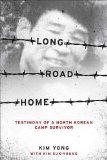 Long Road Home Testimony of a North Korean Camp Survivor cover art