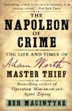 Napoleon of Crime The Life and Times of Adam Worth, Master Thief 2011 9780307886460 Front Cover