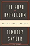 Road to Unfreedom Russia, Europe, America  9780525574460 Front Cover