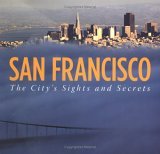 San Francisco The City's Sights and Secrets  9780811853460 Front Cover