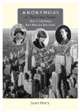 Anonymous in Their Own Names Doris E. Fleischman, Ruth Hale, and Jane Grant  9780826518460 Front Cover