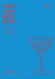 Spirits, Sugar, Water, Bitters How the Cocktail Conquered the World  9780847861460 Front Cover