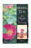 Herbal Teas for Health and Healing 1996 9780892816460 Front Cover