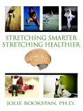 Stretching Smarter Stretching Healthier 2006 9780972121460 Front Cover