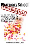 Pharmacy School Confidential An Insider's Guide to Getting in, Getting Out, and Getting the Most from the Experience cover art