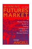 Winning in the Future Markets: a Money-Making Guide to Trading Hedging and Speculating, Revised Edition 2nd 1990 Revised  9781557381460 Front Cover
