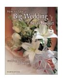 How to Have a Big Wedding on a Small Budget Cut Your Wedding Costs in Half! 4th 2002 9781558706460 Front Cover