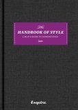 Esquire the Handbook of Style A Man's Guide to Looking Good 2009 9781588167460 Front Cover