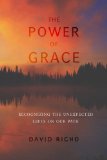 Power of Grace Recognizing Unexpected Gifts on Our Path 2014 9781611801460 Front Cover