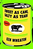 Sweet As Cane, Salty As Tears A Novel 2014 9781624672460 Front Cover