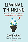 Liminal Thinking Create the Change You Want by Changing the Way You Think  9781933820460 Front Cover
