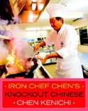 Iron Chef Chen's Knockout Chinese 2009 9781934287460 Front Cover