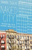 Naked City The Death and Life of Authentic Urban Places cover art