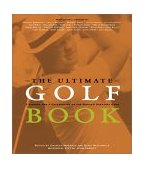 Ultimate Golf Book A History and a Celebration of the World's Greatest Game  9780618145461 Front Cover