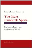 Mute Immortals Speak Pre-Islamic Poetry and the Poetics of Ritual  9780801480461 Front Cover