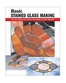 Basic Stained Glass Making All the Skills and Tools You Need to Get Started 2003 9780811728461 Front Cover