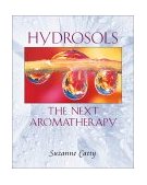Hydrosols The Next Aromatherapy 2001 9780892819461 Front Cover