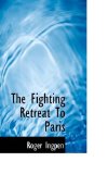 Fighting Retreat to Paris 2009 9781110848461 Front Cover