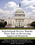 Institutional Review Boards Their Role in Reviewing Approved Research 2012 9781249382461 Front Cover
