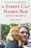 Street Cat Named Bob And How He Saved My Life  9781250029461 Front Cover