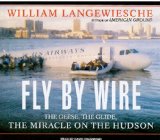 Fly by Wire: The Geese, the Glide, the "Miracle" on the Hudson, Library Edition 2009 9781400145461 Front Cover