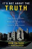 It's Not about the Truth The Untold Story of the Duke Lacrosse Case and the Lives It Shattered  9781416551461 Front Cover