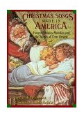 Christmas Songs Made in America 1999 9781581820461 Front Cover
