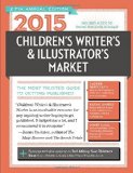 2015 Children's Writer's and Illustrator's Market The Most Trusted Guide to Getting Published cover art