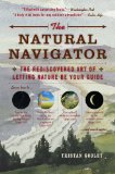 Natural Navigator The Rediscovered Art of Letting Nature Be Your Guide cover art