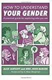 How to Understand Your Gender A Practical Guide for Exploring Who You Are  9781785927461 Front Cover