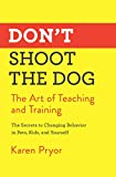 Don't Shoot the Dog The Art of Teaching and Training  9781982106461 Front Cover