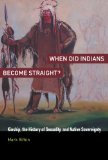 When Did Indians Become Straight? Kinship, the History of Sexuality, and Native Sovereignty cover art