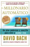 Millonario Automï¿½tico / the Automatic Millionaire Un Plan Poderoso y Sencillo para Vivir y Acabar Rico 2006 9780307275462 Front Cover