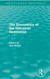 Economics of the Industrial Revolution (Routledge Revivals)  9780415677462 Front Cover