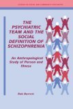 Psychiatric Team and the Social Definition of Schizophrenia An Anthropological Study of Person and Illness 2006 9780521031462 Front Cover