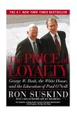 Price of Loyalty George W. Bush, the White House, and the Education of Paul O'Neill cover art