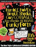 Humble Homes, Simple Shacks, Cozy Cottages, Ramshackle Retreats, Funky Forts And Whatever the Heck Else We Could Squeeze in Here 2012 9780762771462 Front Cover