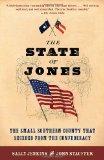 State of Jones The Small Southern County That Seceded from the Confederacy cover art