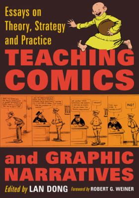 Teaching Comics and Graphic Narratives Essays on Theory, Strategy and Practice 2012 9780786461462 Front Cover