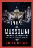 Pope and Mussolini The Secret History of Pius XI and the Rise of Fascism in Europe cover art