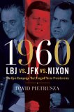 1960--LBJ vs. JFK vs. Nixon The Epic Campaign That Forged Three Presidencies cover art