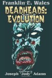 Deadheads: Evolution 2012 9781468104462 Front Cover