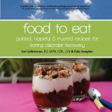Food to Eat Guided, Hopeful and Trusted Recipes for Eating Disorder Recovery 2012 9781480083462 Front Cover