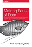 Making Sense of Data: Designing Effective Visualizations  9781491928462 Front Cover