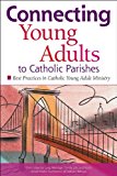 CONNECTING YOUNG ADULTS TO CATHOLIC...  9781574555462 Front Cover