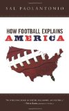How Football Explains America 2008 9781600780462 Front Cover