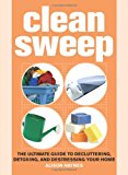 Clean Sweep The Ultimate Guide to Decluttering, Detoxing, and Destressing Your Home 2009 9781602393462 Front Cover